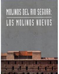 MOLINOS DEL RO SEGURA: LOS MOLINOS NUEVOS